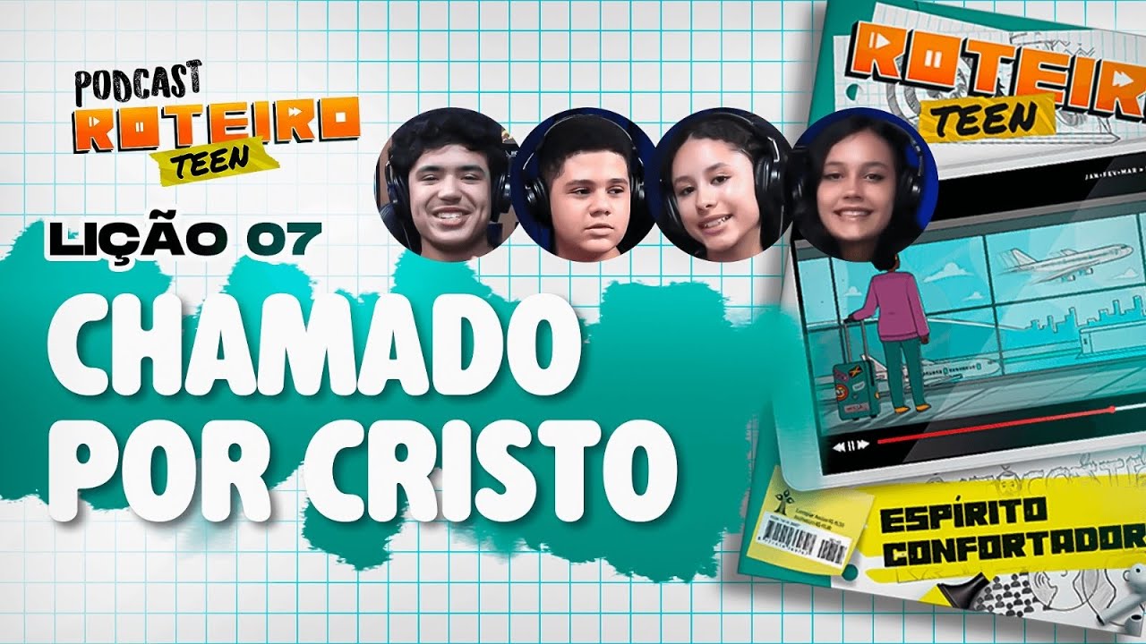 Lição 7 -  | Roteiro Teen Podcast - Escola Sabatina Adolescentes