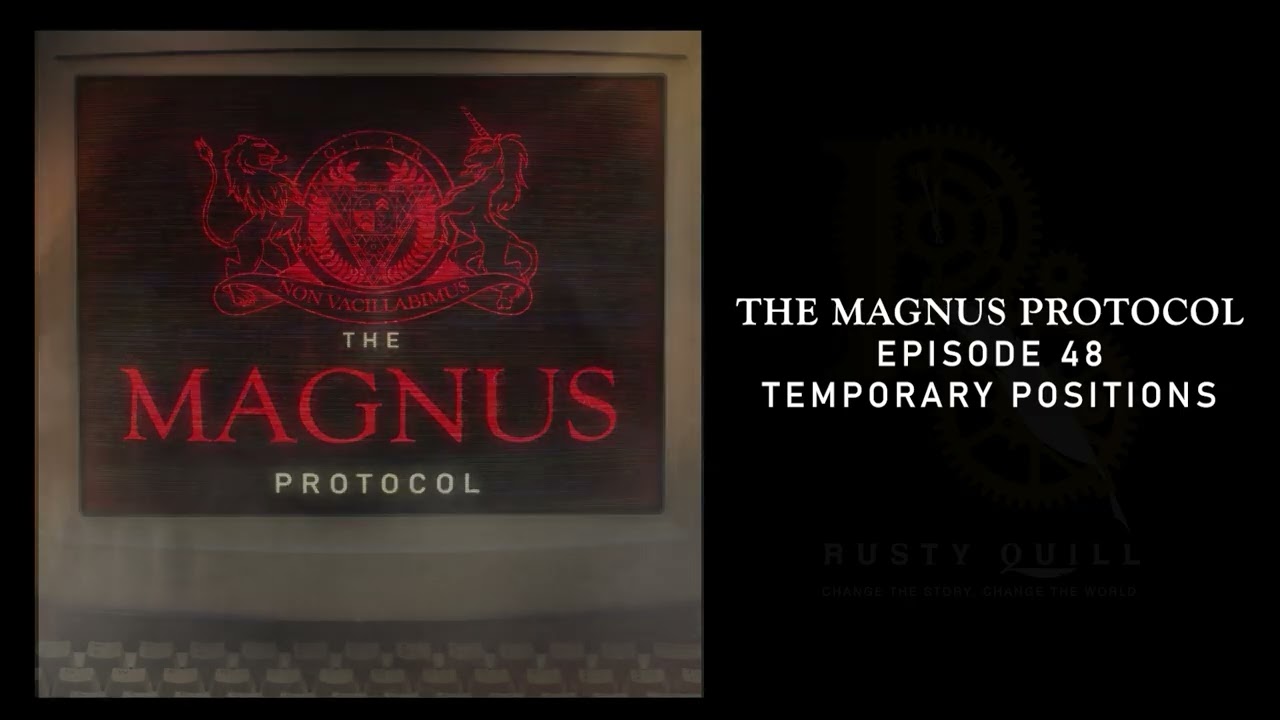 The Magnus Protocol 48 - Temporary Positions