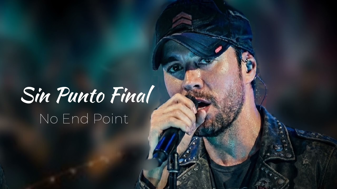 ENRIQUE IGLESIAS - SIN PUNTO FINAL | NO END POINT