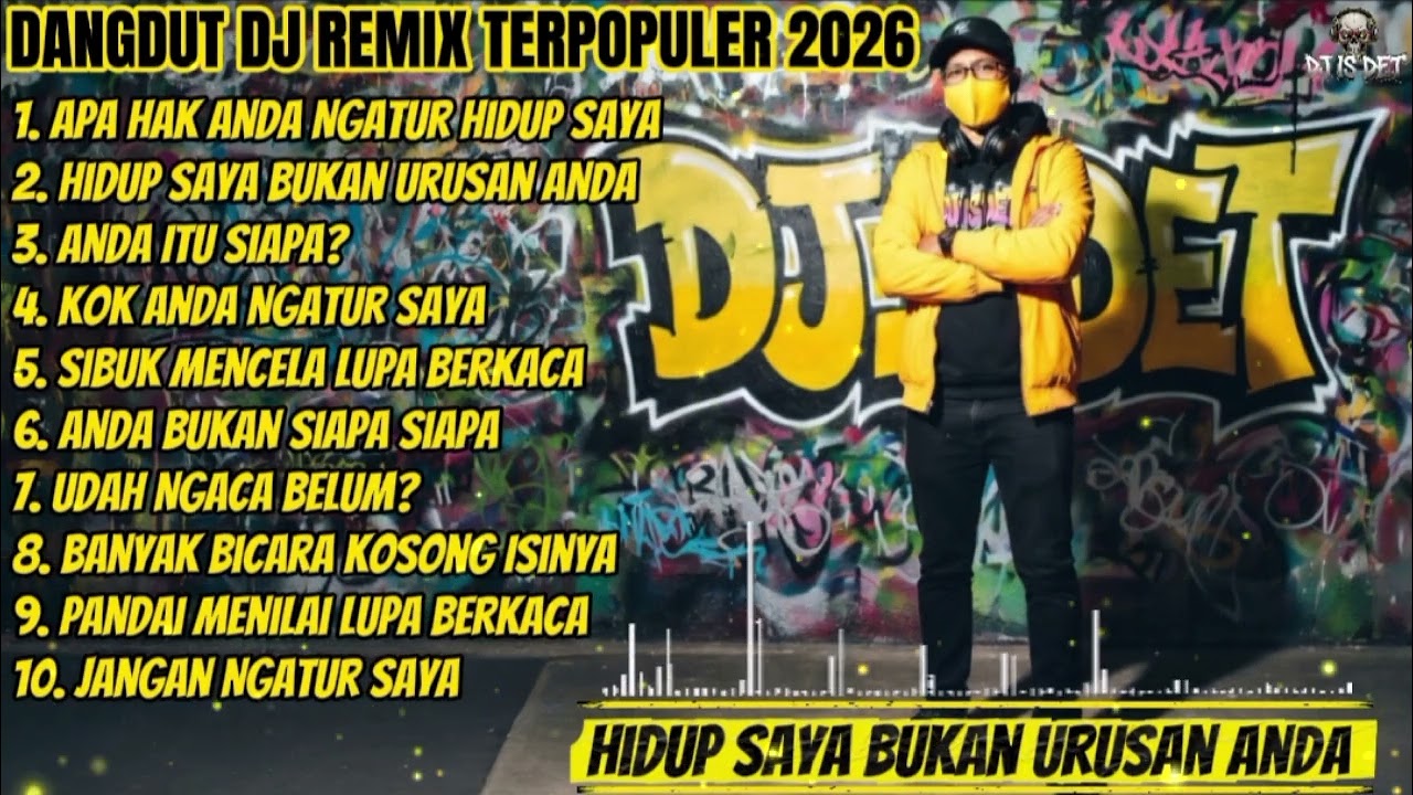 HIDUP SAYA BUKAN URUSAN ANDA - DANGDUT DJ REMIX TERPOPULER 2026 🔥  (FULL BASS) DJ IS DET 