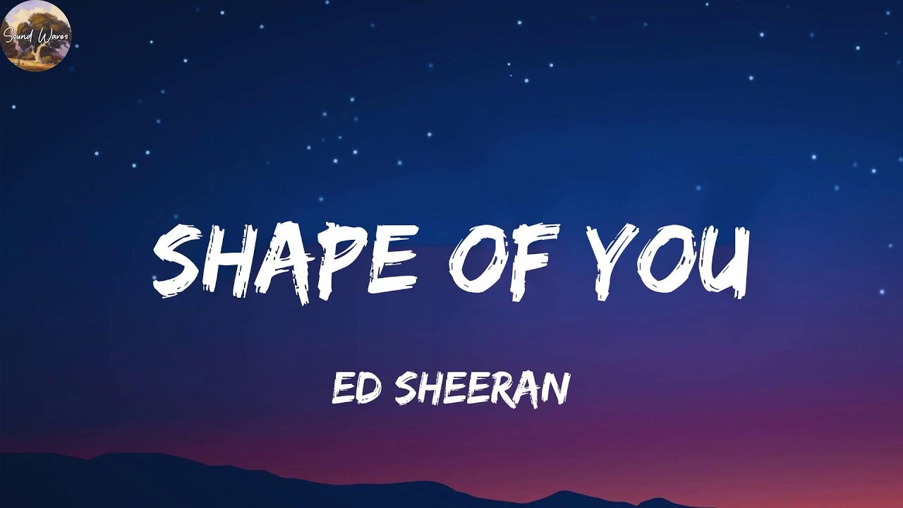 Ed Sheeran - Shape of You (Lyrics)