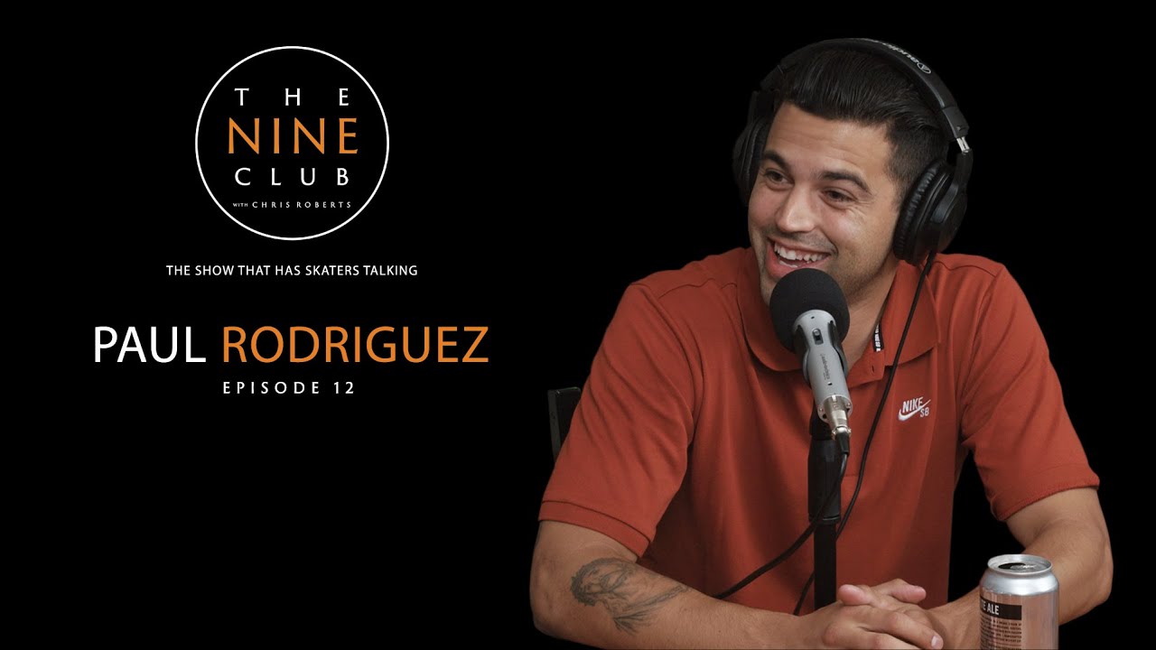 Paul Rodriguez | The Nine Club With Chris Roberts - Episode 12