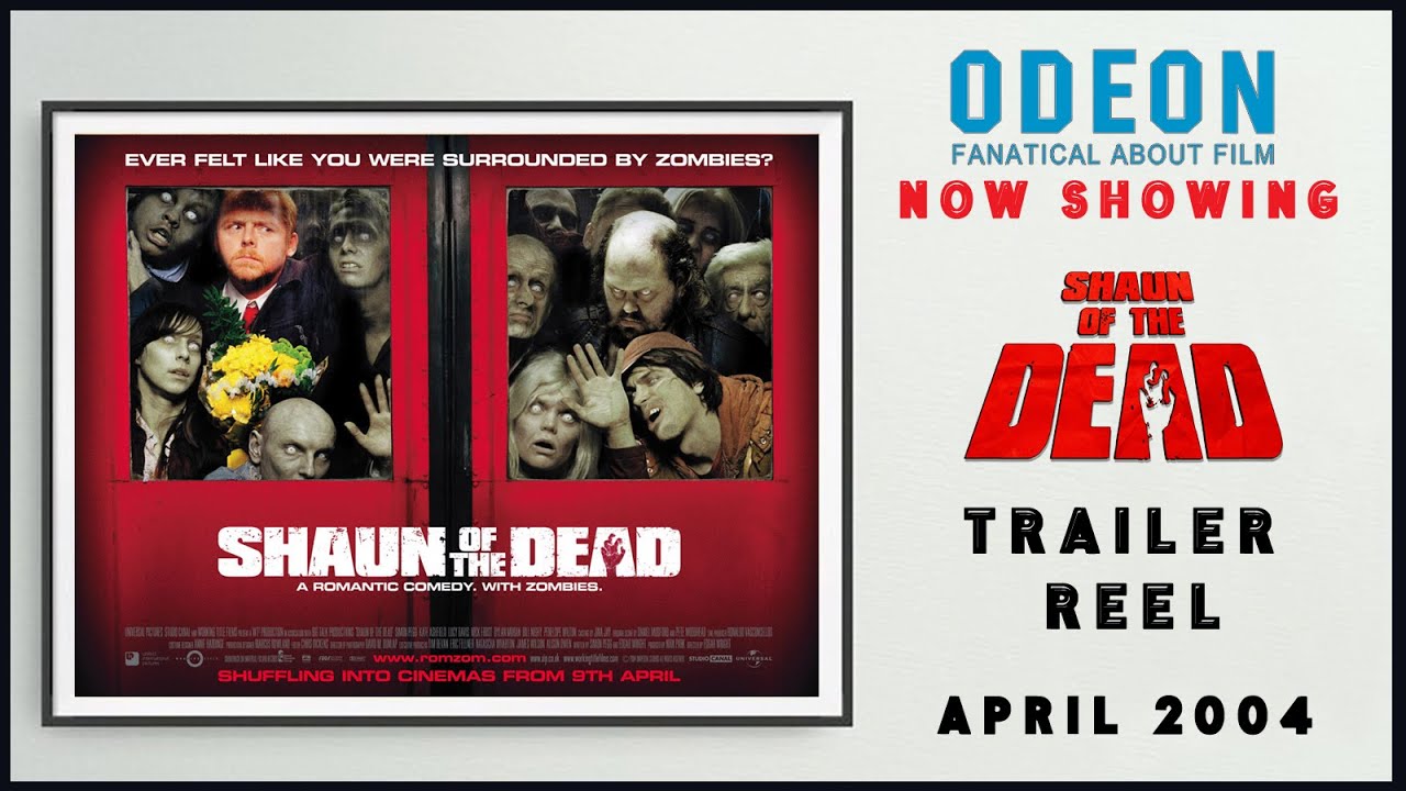 SHAUN OF THE DEAD (April 2004 Odeon Cinema Trailer Reel) -- Home Cinema