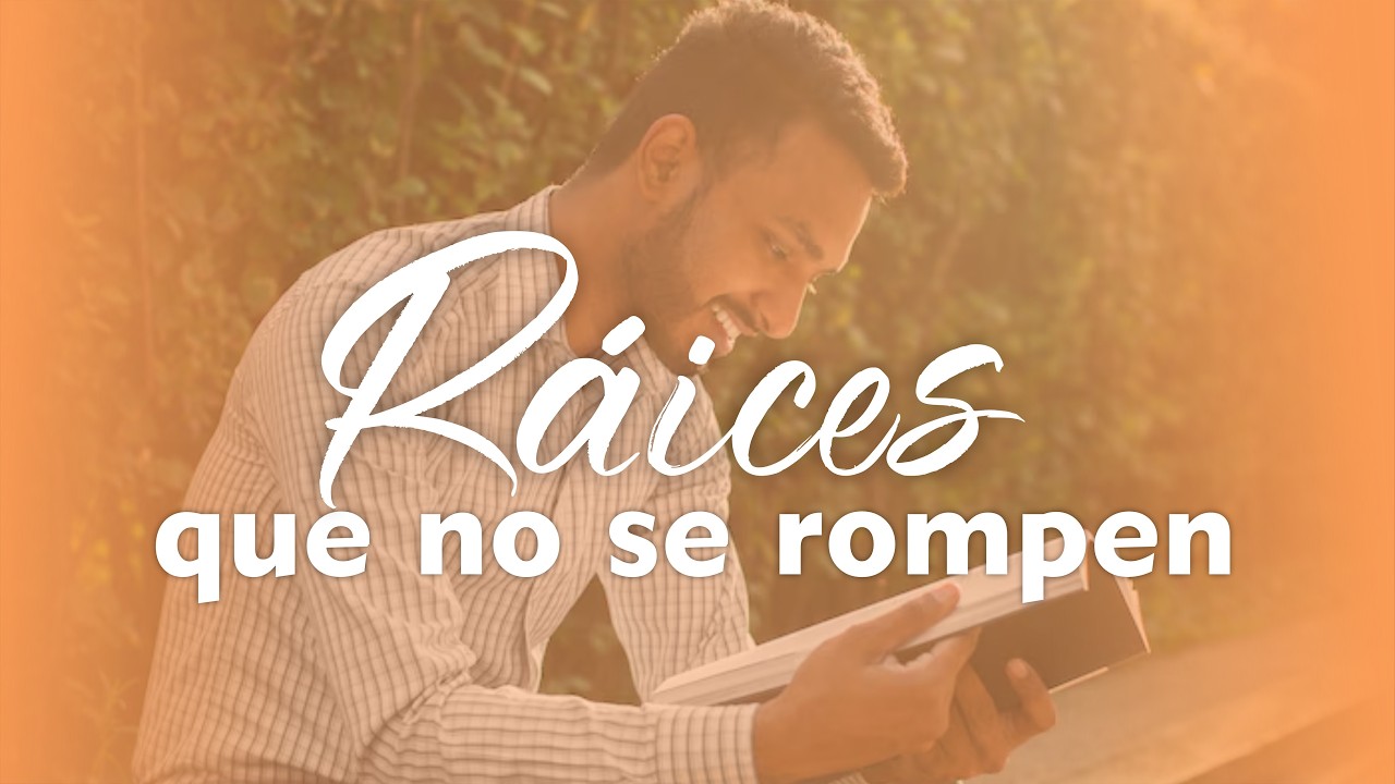 RAÍCES QUE NO SE ROMPEN