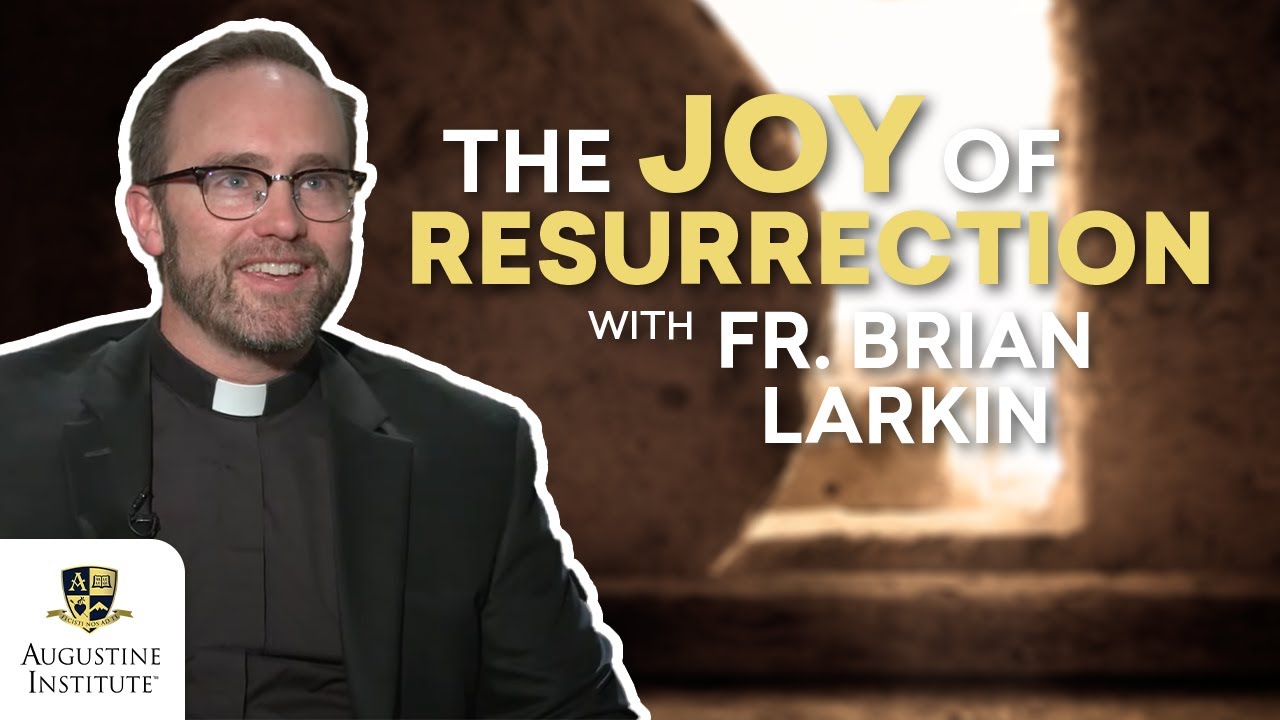 Fr. Brian Larkin on Catholic Resurrection | The Augustine Institute Show with Dr. Tim Gray