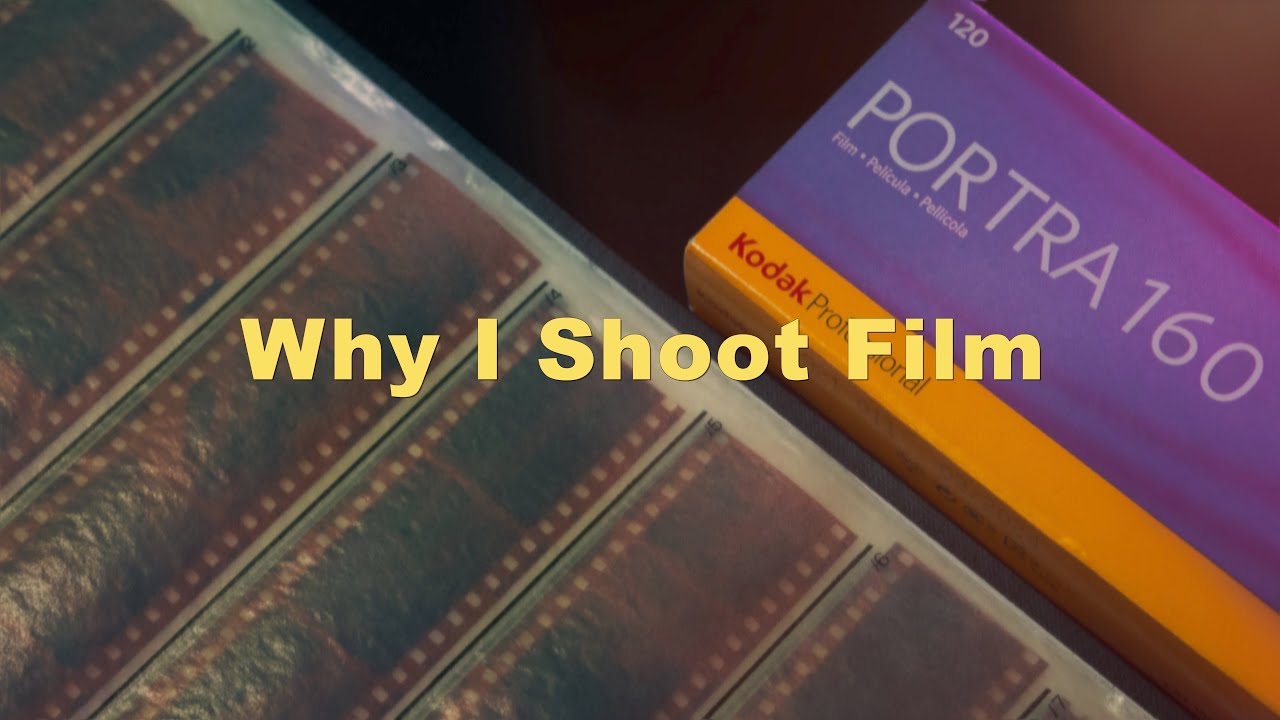 Why I Shoot Film