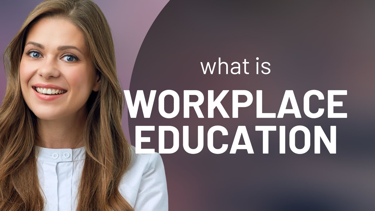 Unlocking the Secrets of Workplace Education