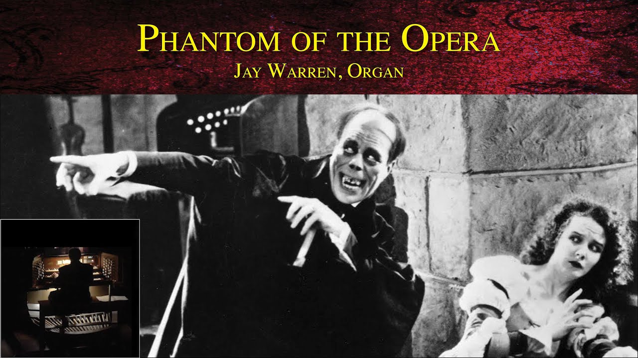 Full silent film Phantom of the Opera with live organ accompaniment by Jay Warren