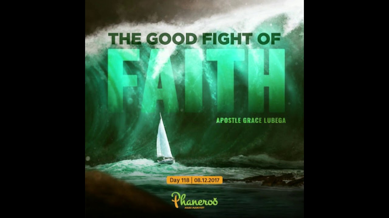 The Good Fight Of Faith 1 By Apostle Grace Lubega