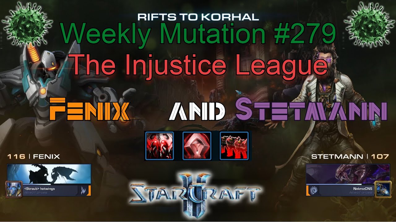 [StarCraft 2] Weekly Mutation #279: The Injustice League (Fenix & Stetmann)