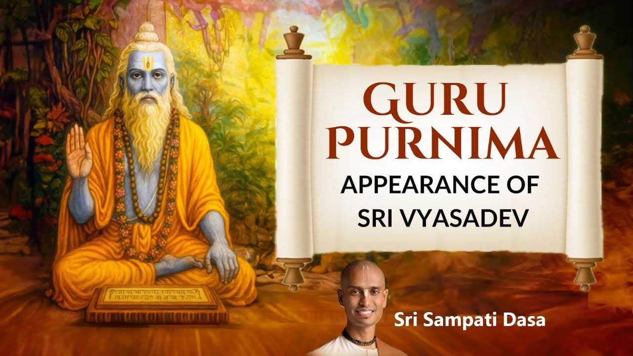 Guru Poornima | Appearance of Sri Vyasadev | Sri Sampati Dasa