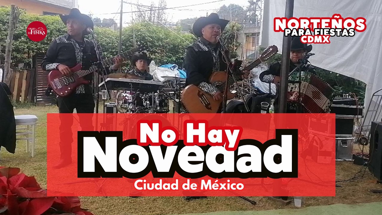 No hay novedad | Grupos Norteños en Ciudad de México, CDMX | Norteños Para Fiestas en CDMX