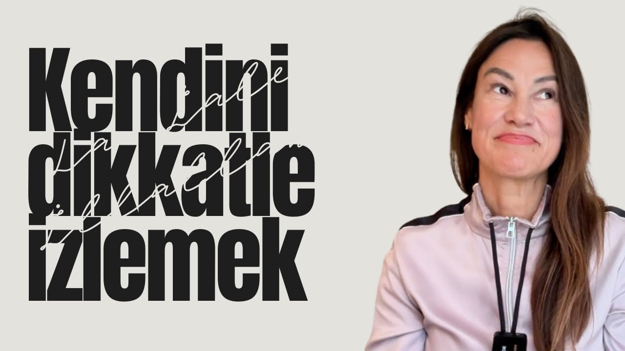 Kendini Dikkatle İzlemek