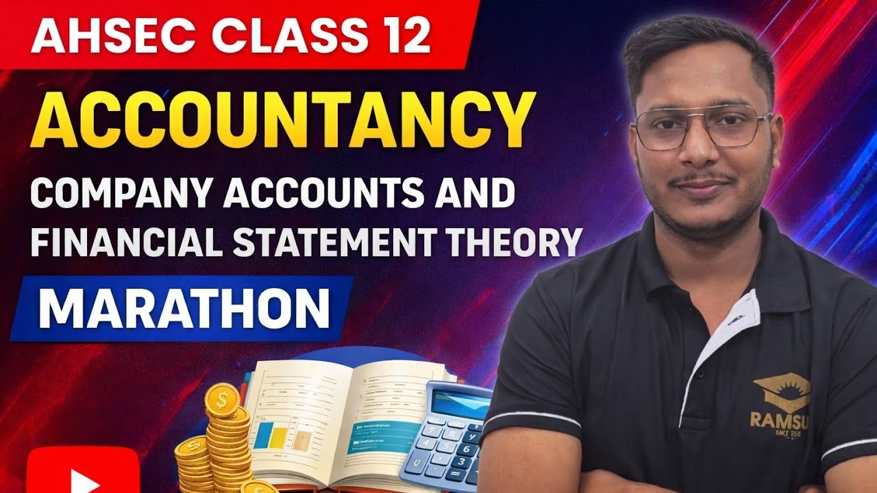 AHSEC Class 12 Accountancy | Company Accounts & Financial Statement Theory | Full Marathon Session🔥