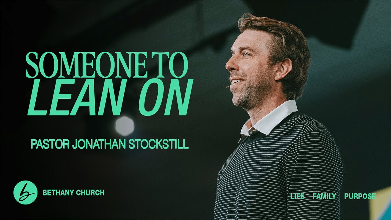 Someone to Lean On | Jonathan Stockstill | Bethany Church