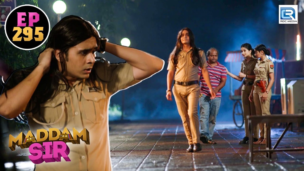 क्यू गुम रहा है रात के Time Cheta Road पर लड़की बन के || Maddam Sir || Full Episode 295