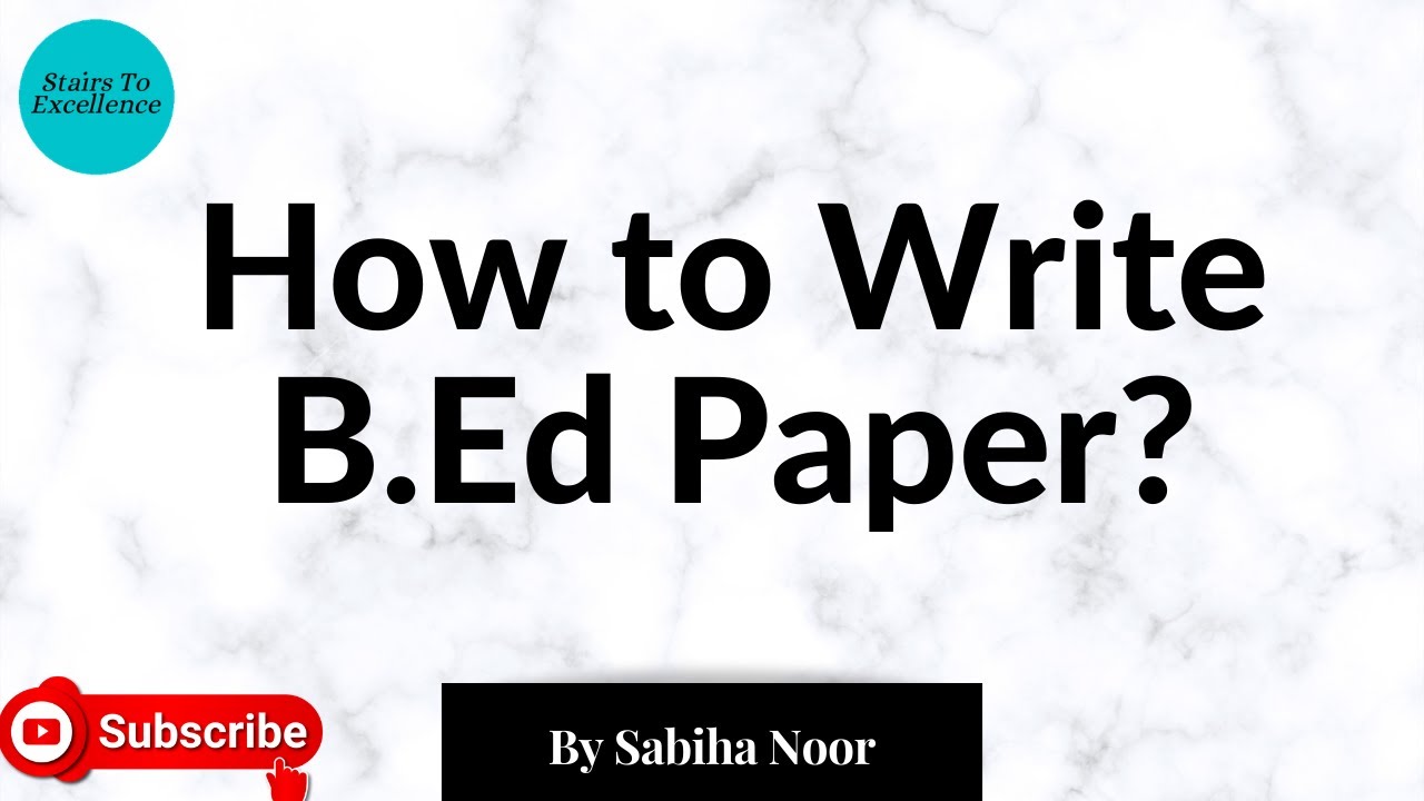 How to write B.Ed Paper? | How to Score Maximum Marks in B.Ed Exam? | Sabiha Noor