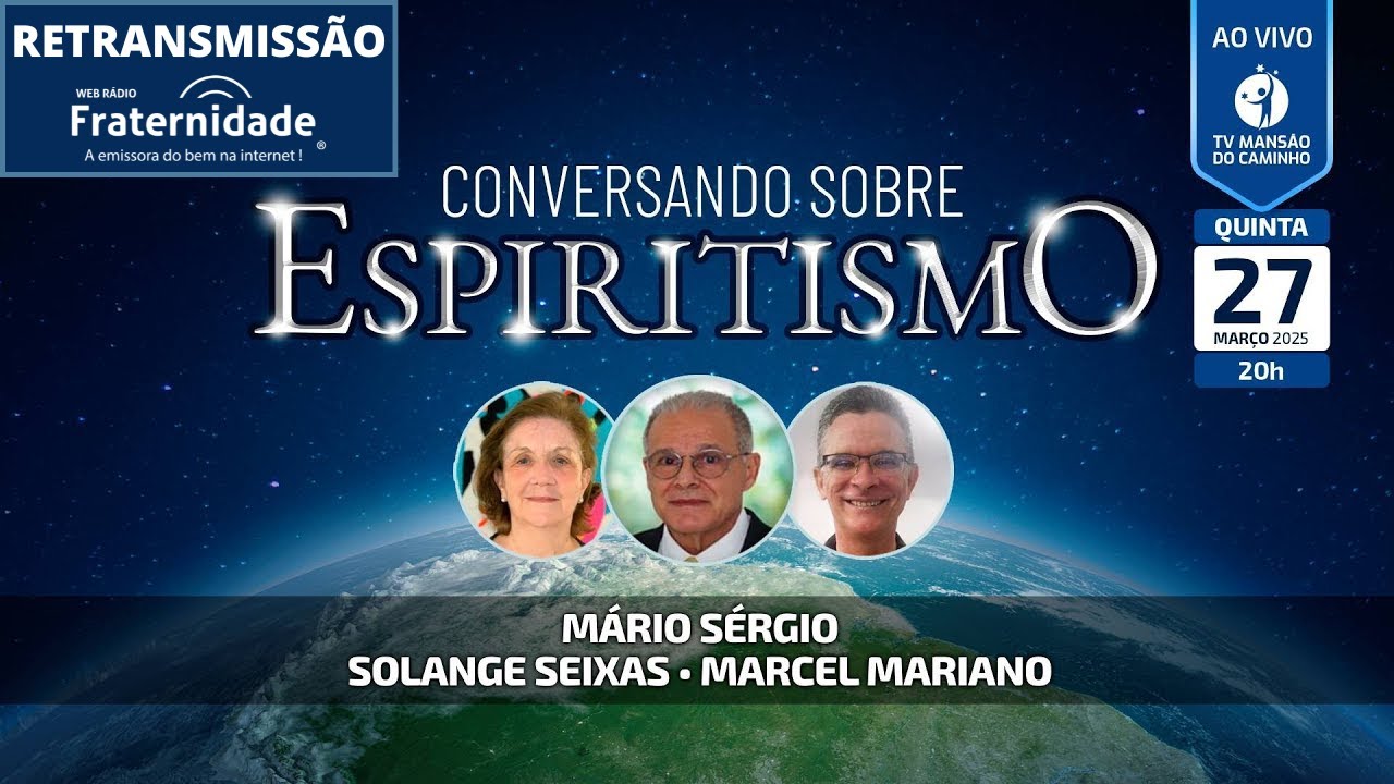 *Mário Sérgio, Solange Seixas e Marcel Mariano • Conversando Sobre Espiritismo - (27/03/2025)