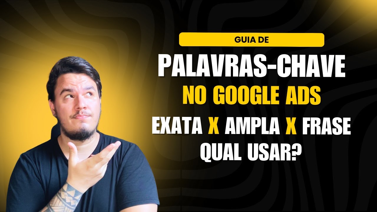 [GOOGLE ADS] GUIA COMPLETO: CORRESPOND&Ecirc;NCIA DE PALAVRAS-CHAVE (EXATA, FRASE, AMPLA)