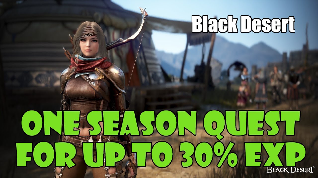 [Black Desert] New Season Quest for 30% EXP Level 60-61, 3.5% at Level 61-62. 5,000 Mob Kills