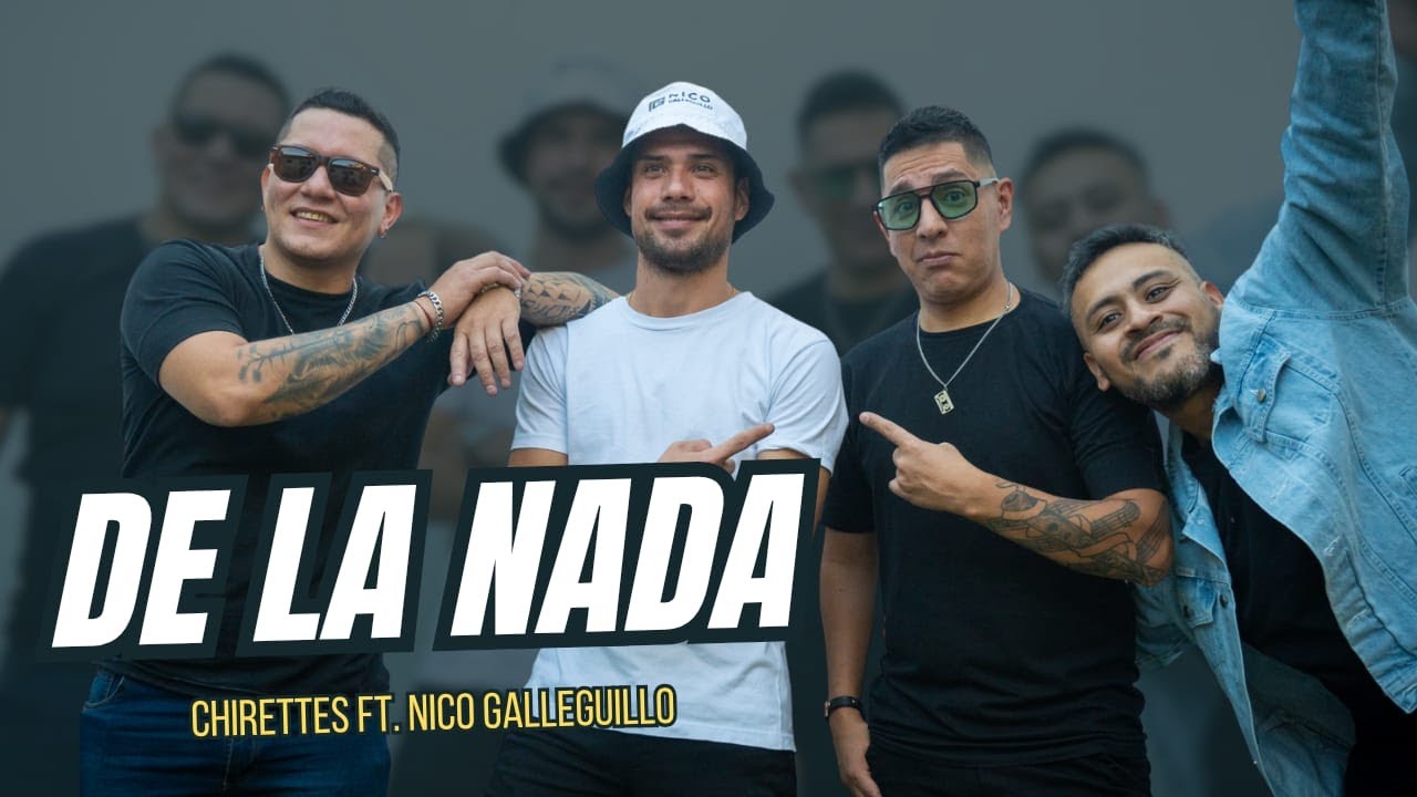 DE LA NADA / Chirettes Ft. Nico Galleguillo