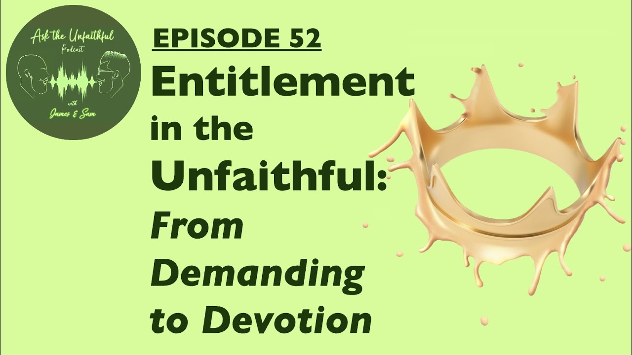 E52 ENTITLEMENT IN THE UNFAITHFUL: From Demanding to Devotion
