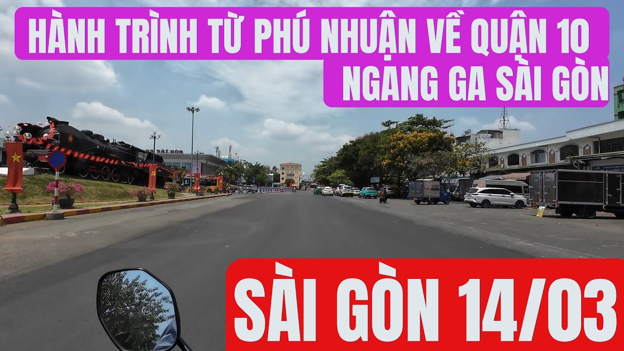 SÀI GÒN 14/03 HÀNH TRÌNH TỪ PHÚ NHUẬN VỀ QUẬN 10 NGANG GA SÀI GÒN