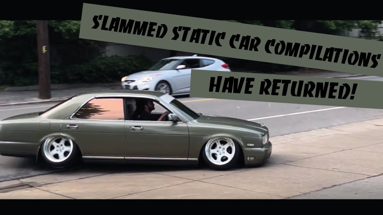 Slammed Static Car Compilations are back!