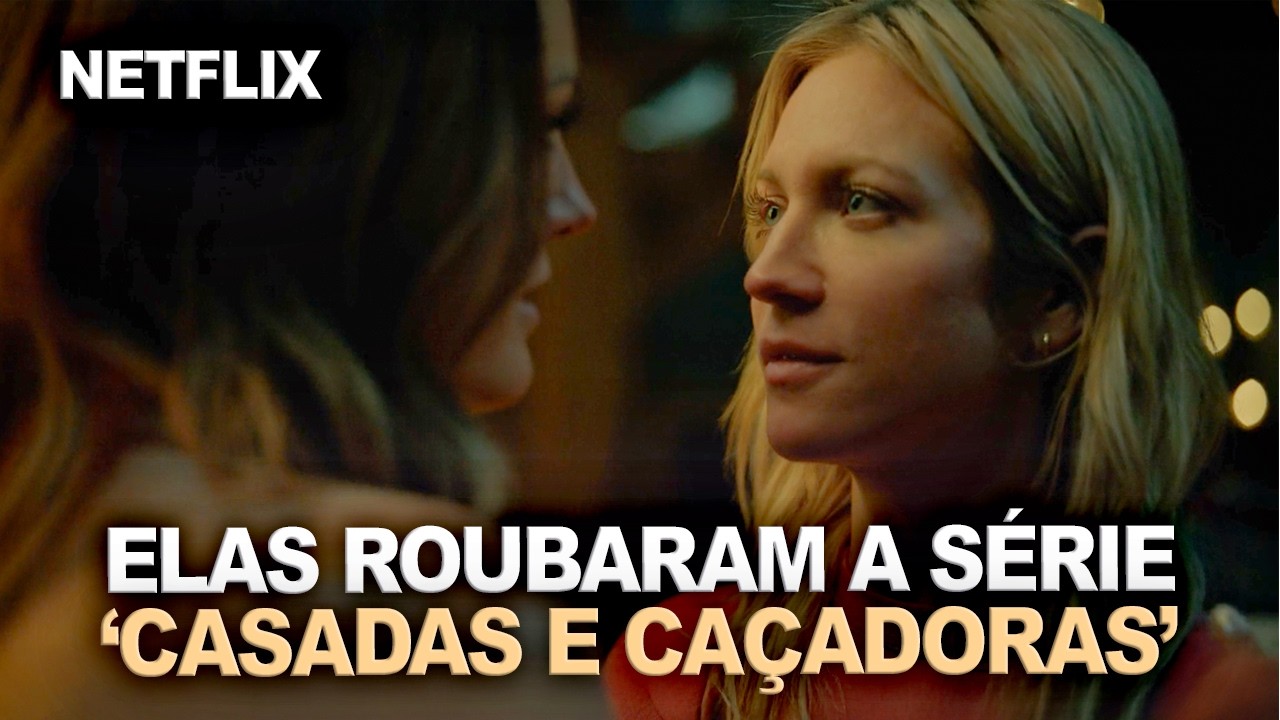 O Casal Sáfico Que Ninguém Esperava Na Série da Netflix | Casadas e Caçadoras.