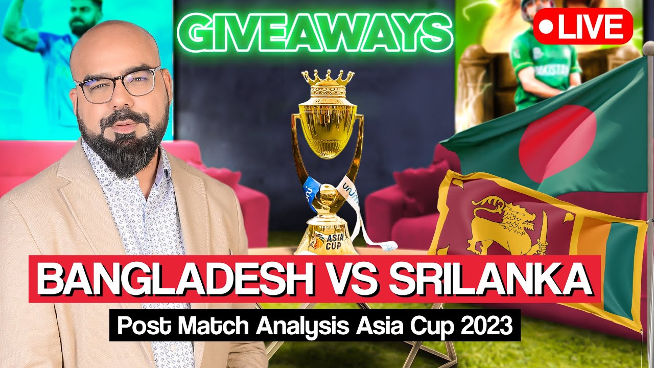 🔴 LIVE Sri Lanka vs Bangladesh Post-Match Analysis & Exciting Giveaways | #asiacup2023