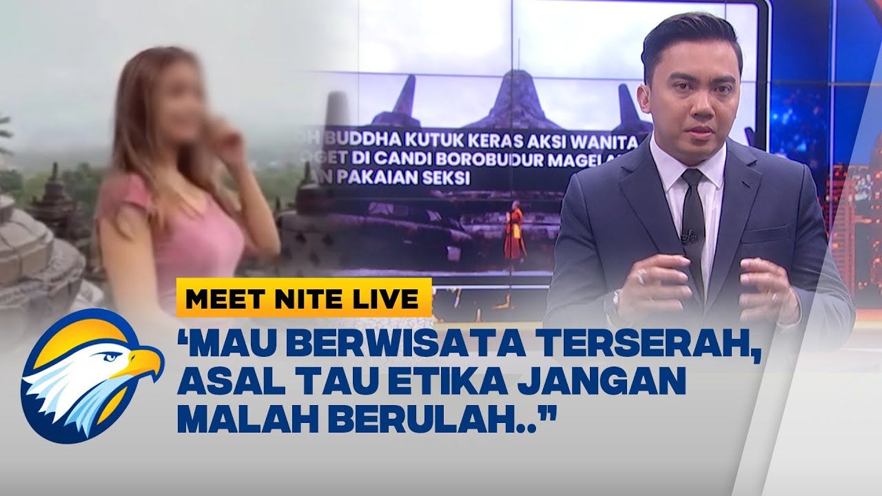 Waduh, Wisata Borobudur Tempat Sakral Malah Dibuat Konten Sensasiaonal - [MEET NITE LIVE]