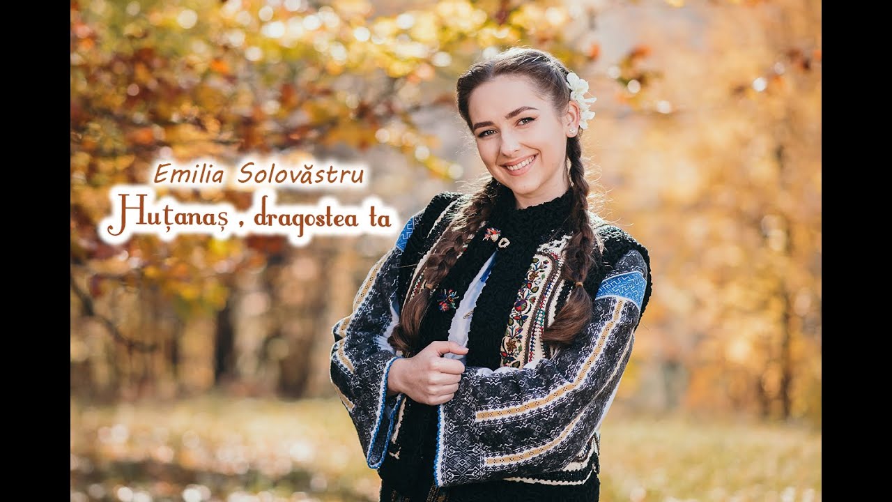 Emilia Solovăstru - Huțanaș, dragostea ta (Official Video)