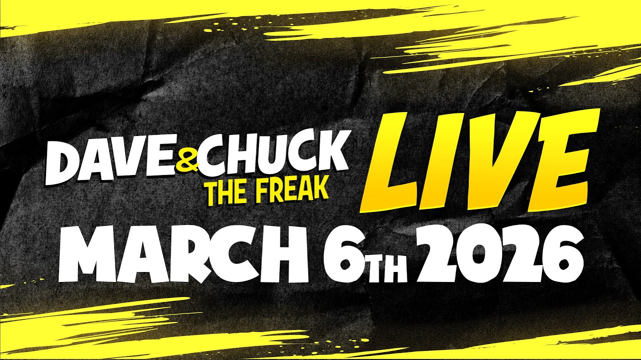 Friday, March 6th 2026 Dave and Chuck the Freak LIVE