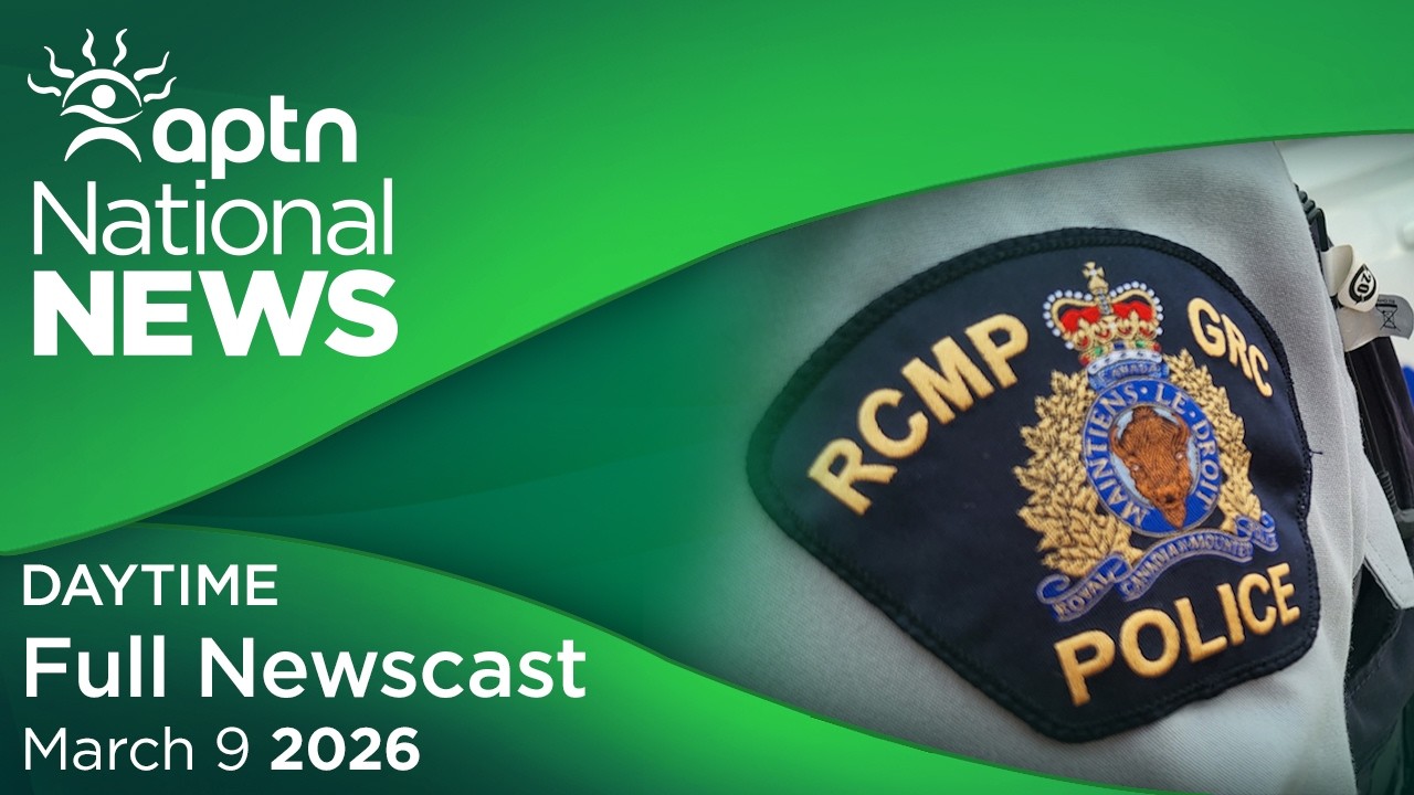 APTN National News: March 9, 2026