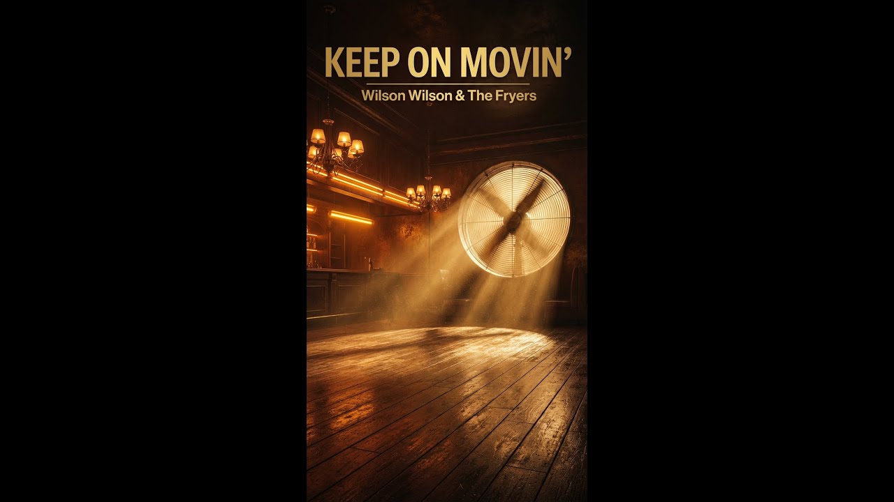 Keep on Movin’ – Wilson Wilson & The Fryers (Lyric Video)