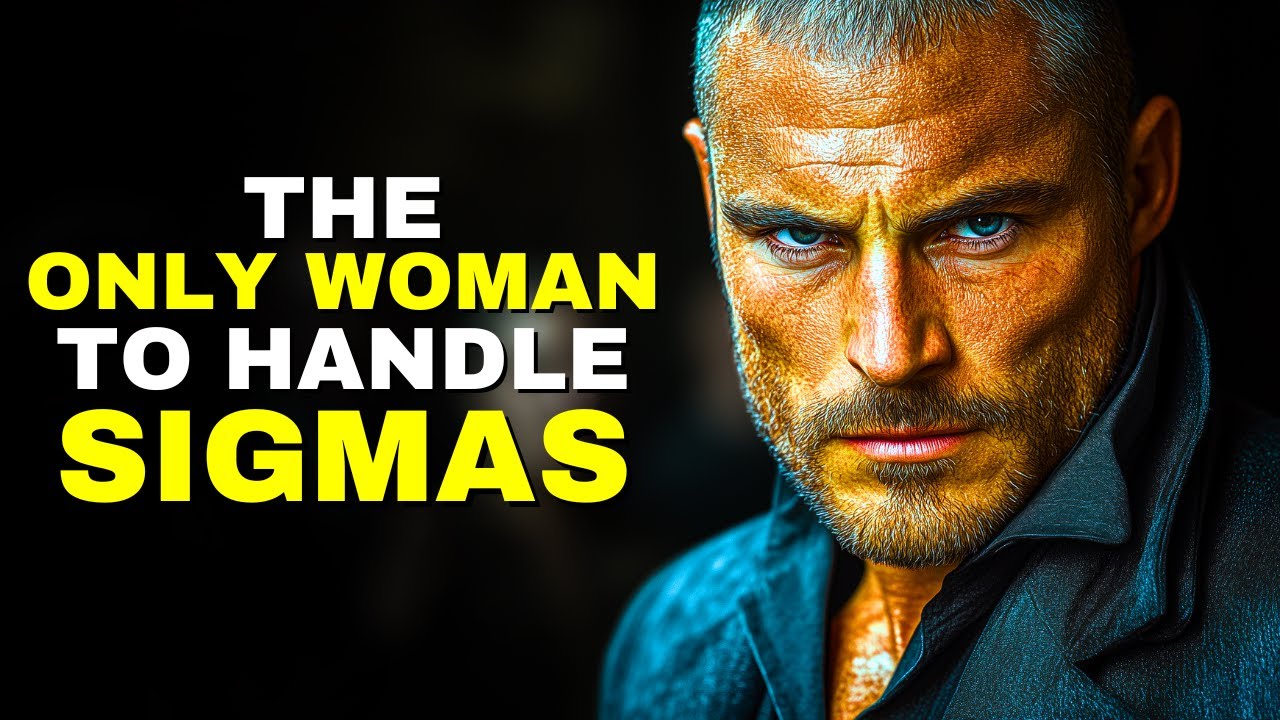 The ONLY Kind of Woman Who Can Handle A Sigma Male