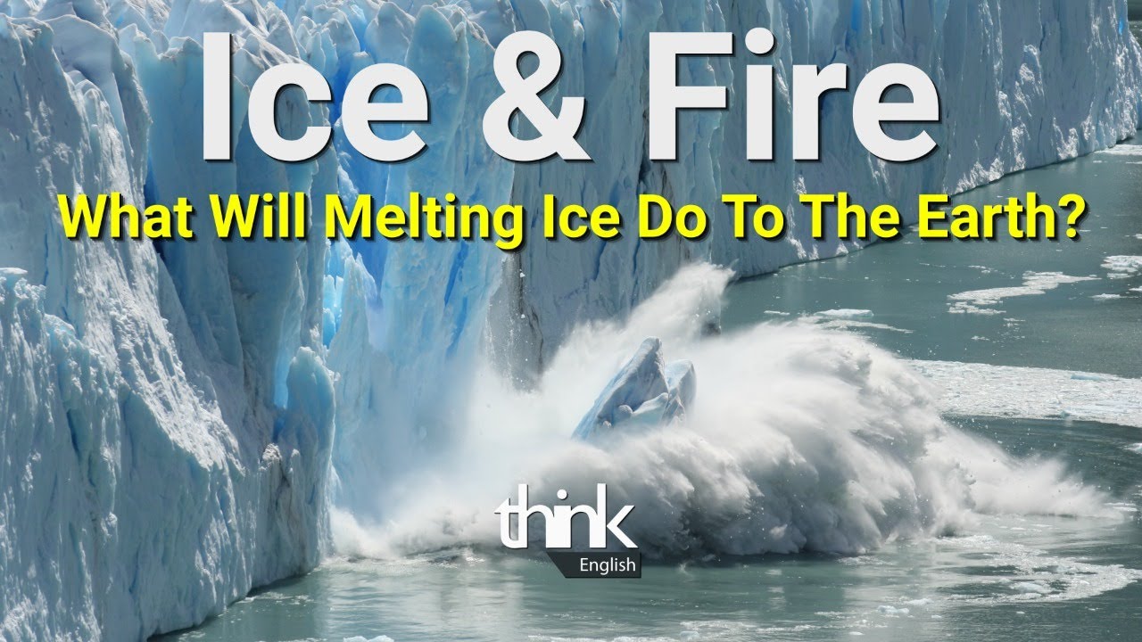 Ice & Fire - What Will Melting Ice Do To The Earth?