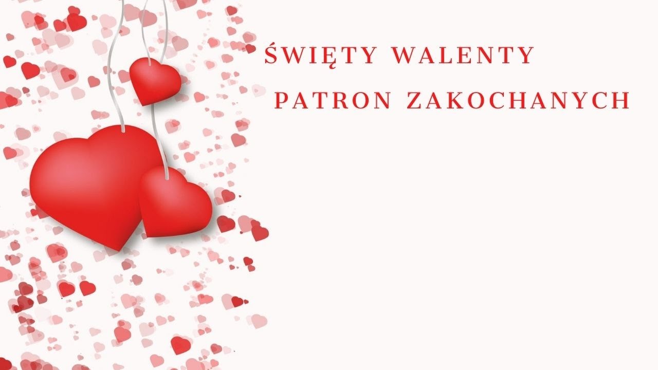 Święty Walenty Patron Zakochanych