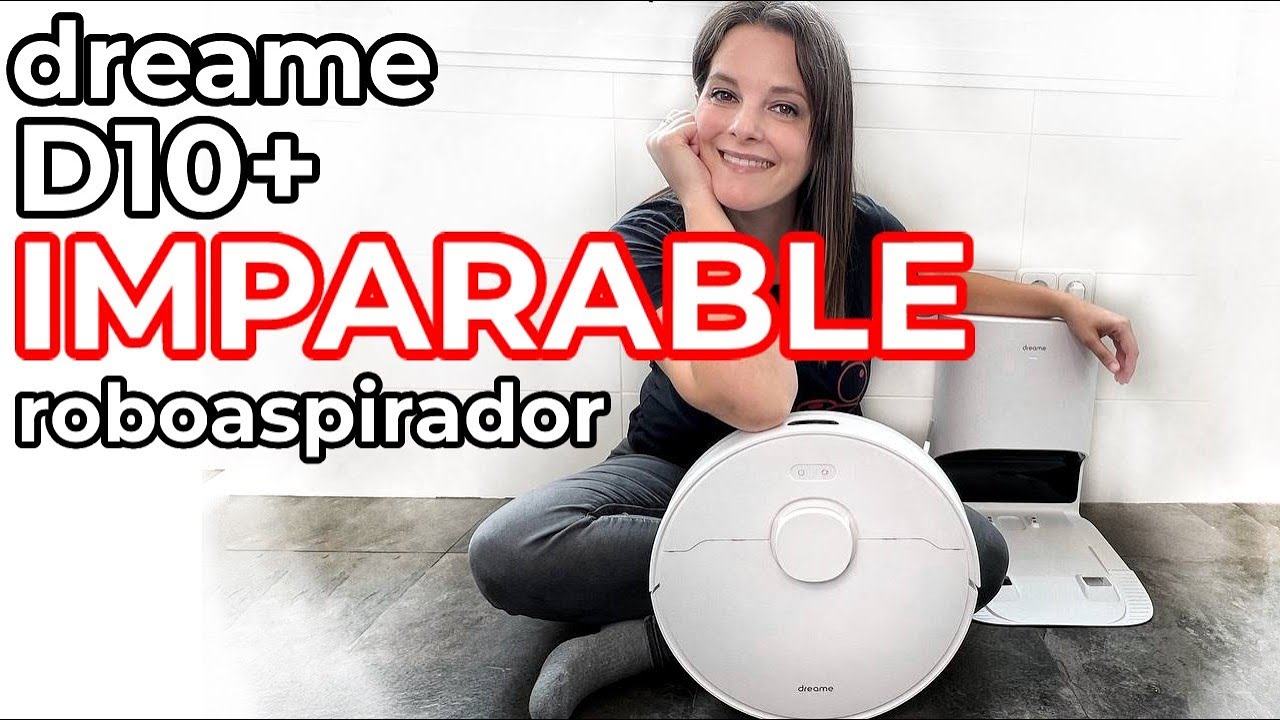 Dreame D10 plus -el INCANSABLE ROBOT aspirador fregasuelos-