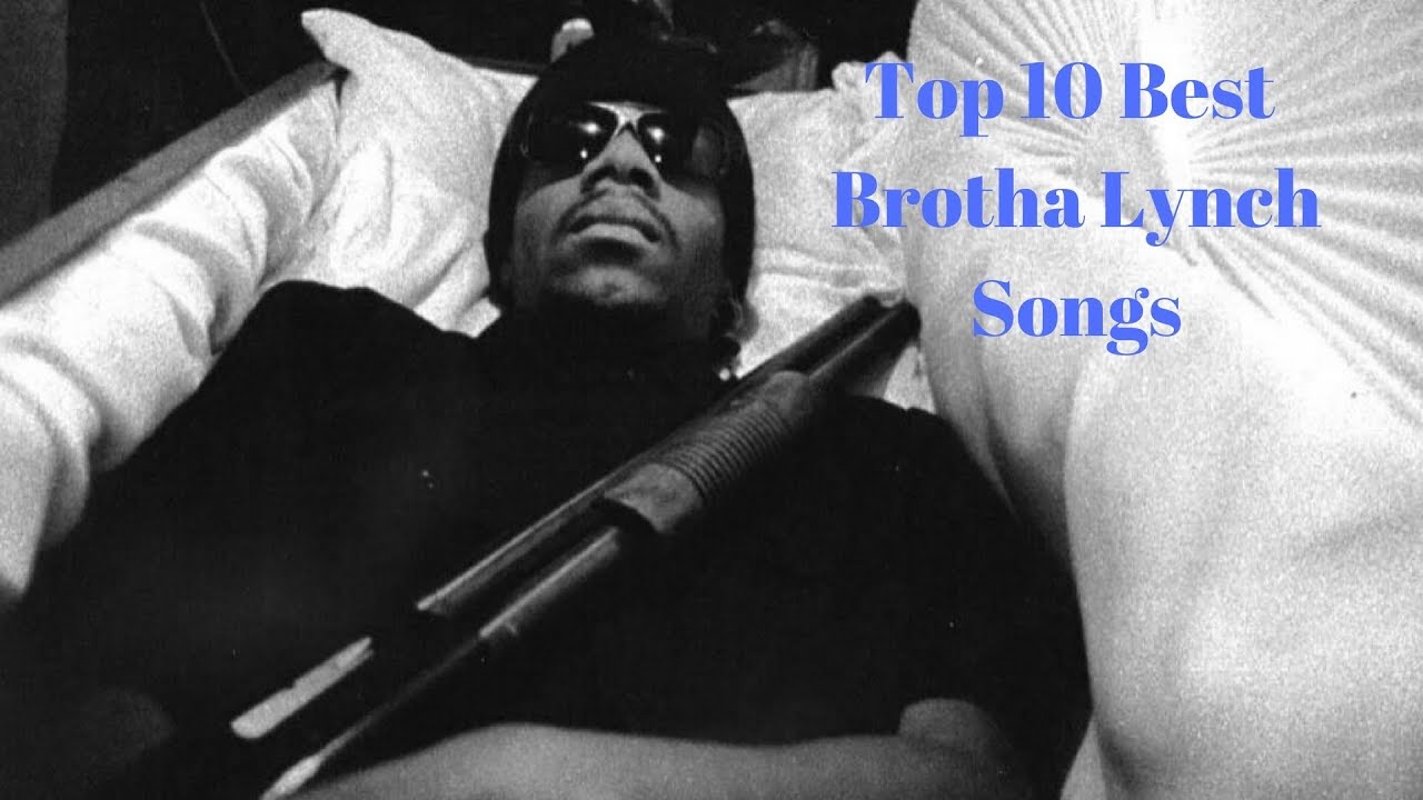 Top 10 Best Brotha Lynch Hung Songs