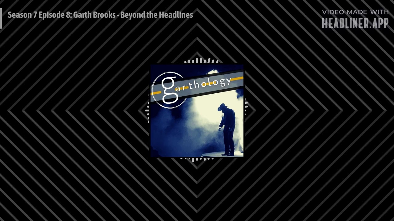 Garthology - A Study of Garth Brooks - Season 7 Episode 8: Garth Brooks - Beyond the Headlines