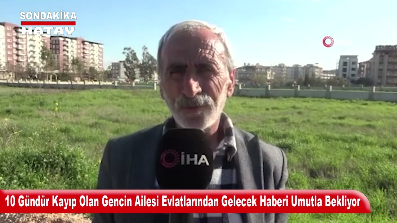10 Gündür Kayıp Olan Gencin Ailesi Evlatlarından Gelecek Haberi Umutla Bekliyor