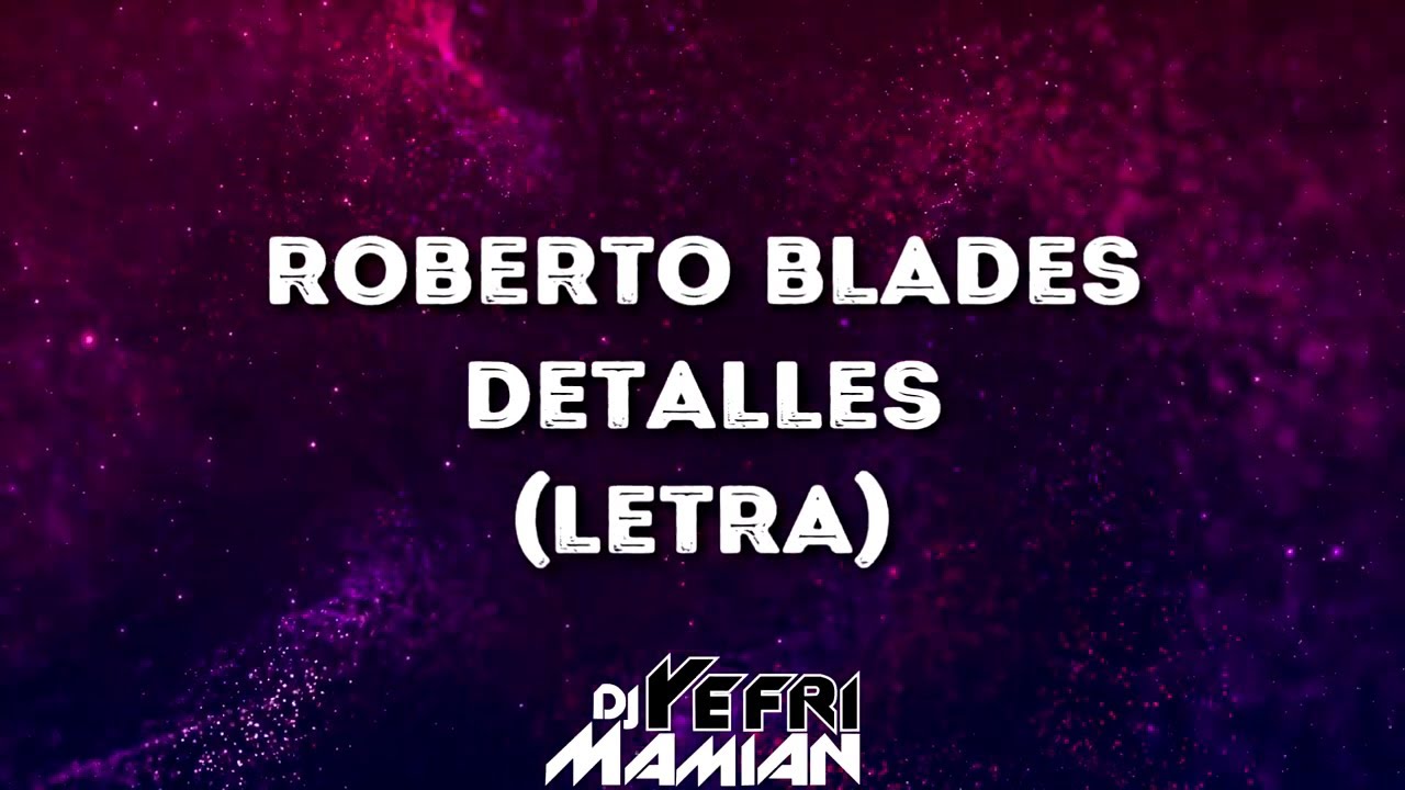 Roberto Blades - Detalles (Letra) | DJYefriMamian