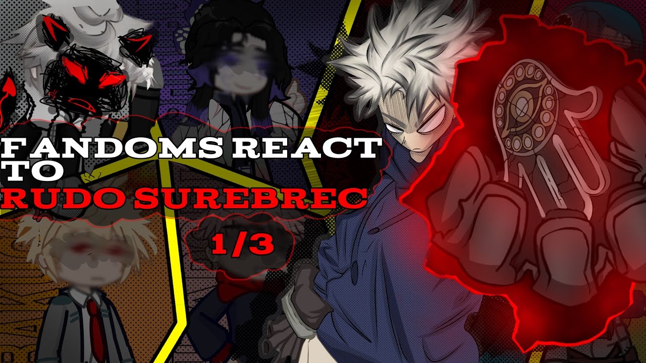 Fandoms react to RUDO SUREBREC || 2X SPEED || Part 1/3