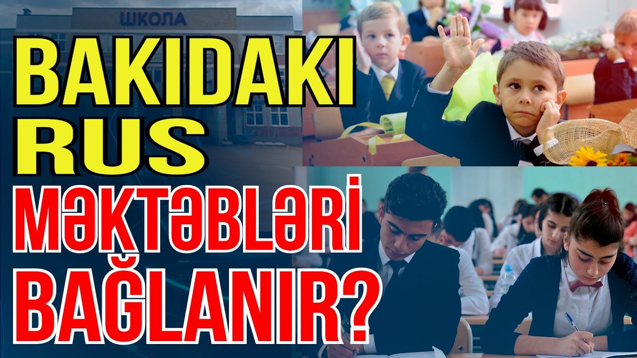 Bakıdakı rus məktəbləri bağlanır? - Media Turk TV