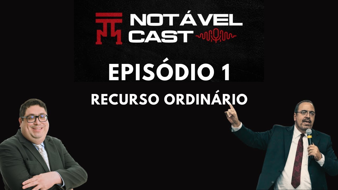 NotávelCast - Episódio 1 - Recurso Ordinário