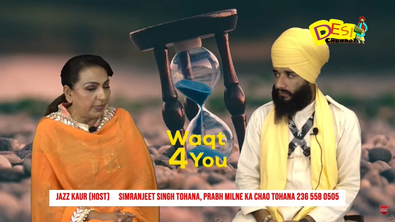 WAQT 4 YOU WITH JAZZ KAUR , SIMRANJEET SINGH TOHANA, PRABH MILNE KA CHAO TOHANA 236 558 0505