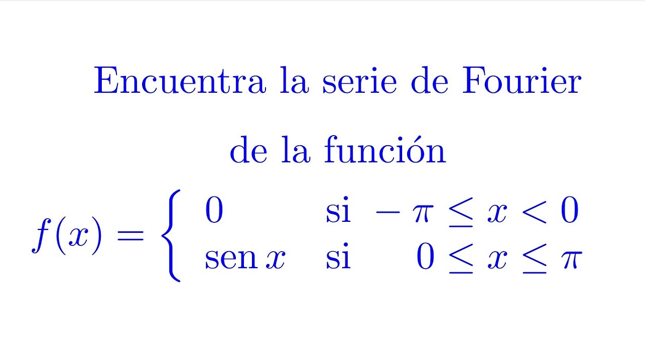 Curso de Series de Fourier Video 4 Calcular una Serie de Fourier Ejemplo 2