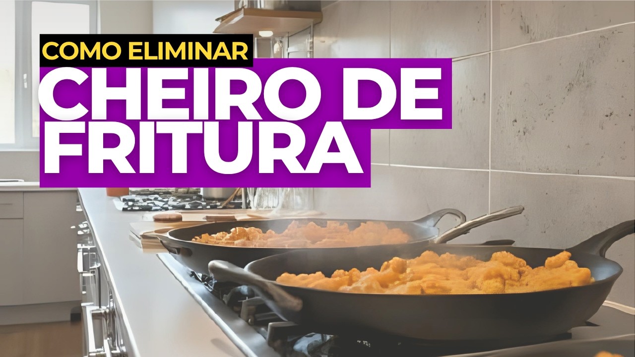 Cozinha SEM Cheiro de Fritura em 5 Dicas + Dica B&ocirc;nus
