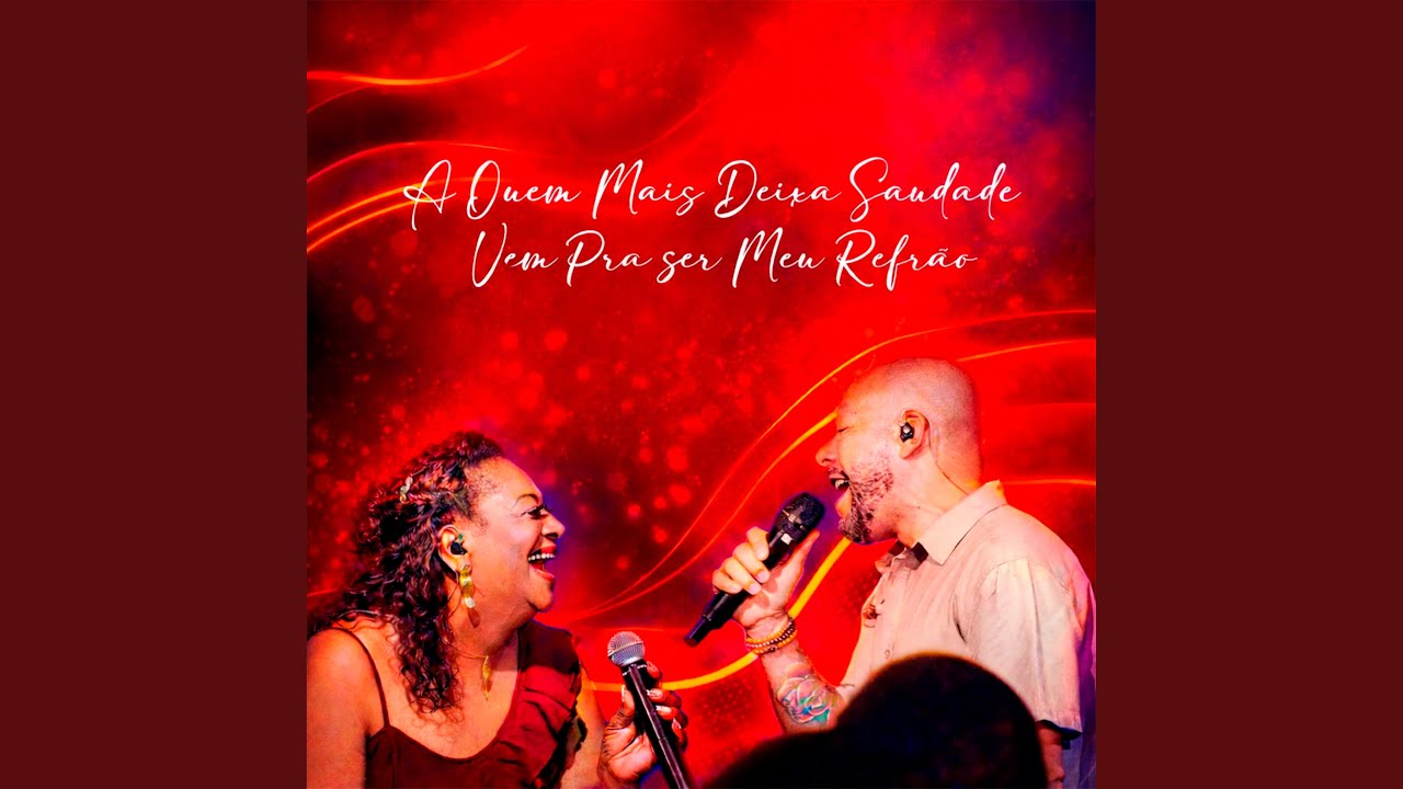 A Quem Mais Deixa Saudade / Vem pra Ser Meu Refrão (Ao Vivo)